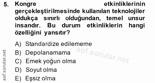 5. soru: Kongre etkinliklerinin gerçekleştirilmesinde kullanılan teknolojiler oldukça sınırlı olduğundan, temel unsur insandır…
