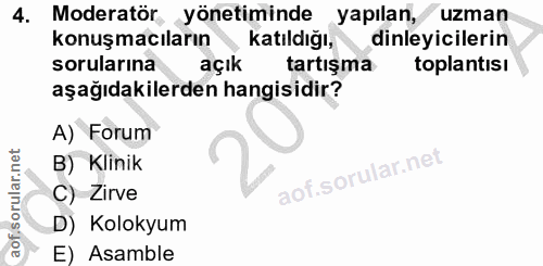 4. soru: Moderatör, yönetiminde yapılan, uzman konuşmacıların katıldığı, dinleyicilerin sorularına açık tartışma toplantısı aş…