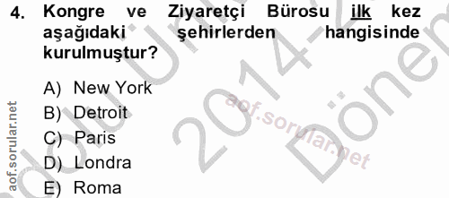 4. soru: Kongre ve Ziyaretçi Bürosu ilk kez aşağıdaki şehirlerden hangisinde kurulmuştur? A) New York one B) Detroit SOr C) Pa…