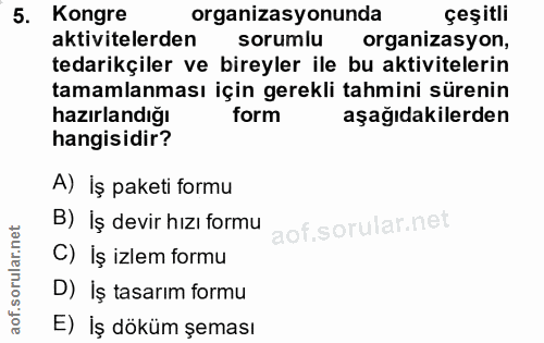5. soru: Kongre organizasyonunda çeşitli aktivitelerden sorumlu organizasyon, tedarikçiler ve bireyler ile bu aktivitelerin ta…