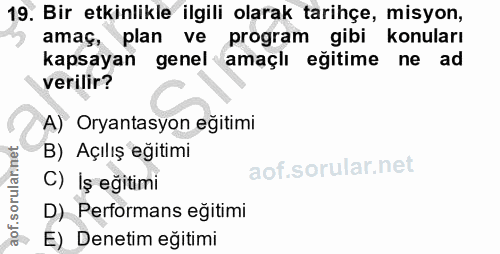 19. soru: Bir etkinlikle ilgili olarak tarihçe, misyon, amaç, plan ve program gibi konuları kapsayan genel amaçlı eğitime ne ad…