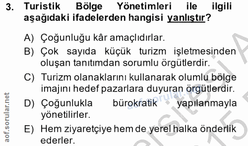 3. soru: Turistik Bölge Yönetimleri ile ilgili aşağıdaki ifadelerden hangisi yanlıştır? A) Çoğunluğu kâr amaçlıdırlar. B) Çok…