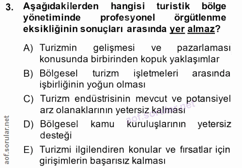 3. soru: Aşağıdakilerden hangisi turistik bölge yönetiminde profesyonel örgütlenme eksikliğinin sonuçları arasında yer almaz?…
