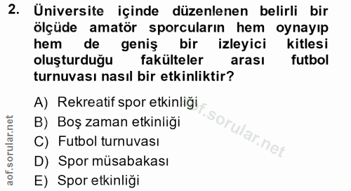 2. soru: Üniversite içinde düzenlenen belirli bir ölçüde amatör sporcuların hem oynayıp hem de geniş bir izleyici kitlesi oluş…
