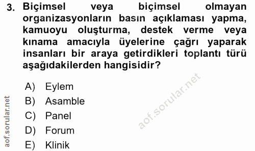 3. soru: Biçimsel veya biçimsel olmayan organizasyonların basın açıklaması yapma, kamuoyu l oluşturma, destek verme veya kınam…