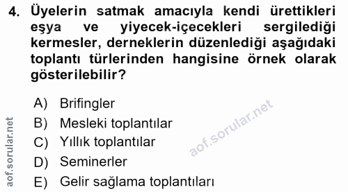 4. soru: Uyelerin satmak amacıyla kendi ürettikleri eşya ve yiyecek-içecekleri sergilediği kermesler, derneklerin düzenlediği…