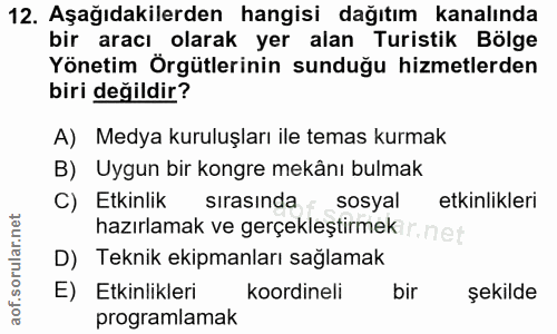 12. soru: Aşağıdakilerden hangisi dağıtım kanalında bir aracı olarak yer alan Turistik Bölge Yönetim Örgütlerinin sunduğu hizme…