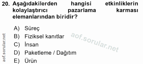20. soru: Aşağıdakilerden hangisi etkinliklerin kolaylaştırıcı pazarlama karması elemanlarından biridir? A) Süreç B) Fiziksel k…