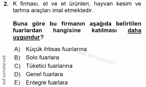 2. soru: K firması, et ve et ürünleri, hayvan kesim ve tartma araçları imal etmektedir. Buna göre bu firmanın aşağıda belirtil…