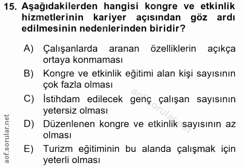 15. soru: Aşağıdakilerden hangisi kongre ve etkinlik hizmetlerinin kariyer açısından göz ardı edilmesinin nedenlerinden biridir…