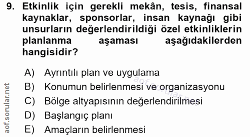 9. soru: Etkinlik için gerekli mekân, tesis, finansal kaynaklar, sponsorlar, insan kaynağı gibi unsurların değerlendirildiği ö…