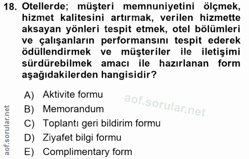 18. soru: Otellerde; müşteri memnuniyetini ölçmek, hizmet kalitesini artırmak, verilen hizmette aksayan yönleri tespit etmek, o…