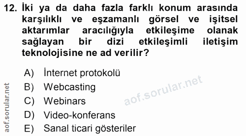 12. soru: Iki ya da daha fazla farklı konum arasında karşılıklı ve eşzamanlı görsel ve işitsel aktarımlar aracılığıyla etkileşi…
