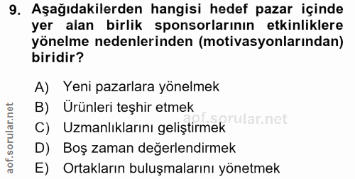 9. soru: Aşağıdakilerden hangisi hedef pazar içinde yer alan birlik sponsorlarının etkinliklere yönelme nedenlerinden (motivas…