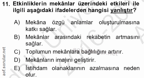 11. soru: Etkinliklerin mekânlar üzerindeki etkileri ile ilgili aşağıdaki ifadelerden hangisi yanlıştır? A) Mekâna özgü anlamla…