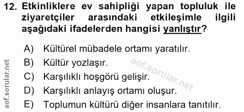12. soru: Etkinliklere ev sahipliği yapan topluluk ile ziyaretçiler arasındaki etkileşimle ilgili aşağıdaki ifadelerden hangisi…
