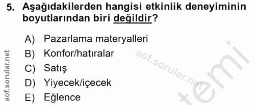 5. soru: Aşağıdakilerden hangisi etkinlik deneyiminin boyutlarından biri değildir? A) Pazarlama materyalleri B) Konfor/hatıral…