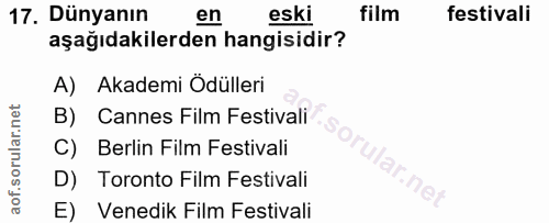 17. soru: Dünyanın en eski film festivali aşağıdakilerden hangisidir? A) Akademi Ödülleri B) Cannes Film Festivali C) Berlin Fi…