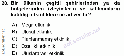 20. soru: Bir ülkenin çeşitli şehirlerinden ya da bölgelerinden izleyicilerin ve katılımcıların katıldığı etkinliklere ne ad ve…