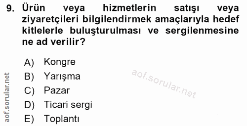 9. soru: Urün veya hizmetlerin satışı veya ziyaretçileri bilgilendirmek amaçlarıyla hedef kitlelerle buluşturulması ve sergile…