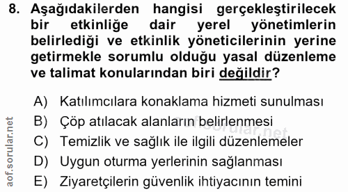 8. soru: Aşağıdakilerden hangisi gerçekleştirilecek bir etkinlige dair yerel yönetimlerin belirlediği ve etkinlik yöneticileri…