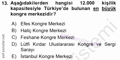 13. soru: Aşağıdakilerden| hangisi 12.000 kişilik kapasitesiyle Türkiye'de bulunan en büyük kongre merkezidir? A) Efes Kongre M…
