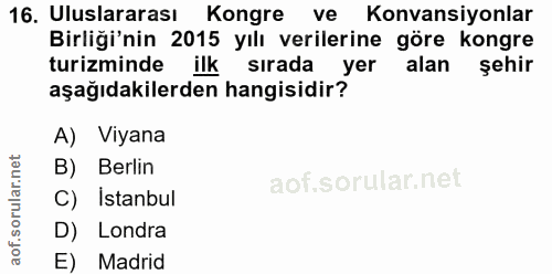 16. soru: Uluslararası Kongre ve Konvansiyonlar Birliği'nin 2015 yılı verilerine göre kongre turizminde ilk sirada yer alan seh…