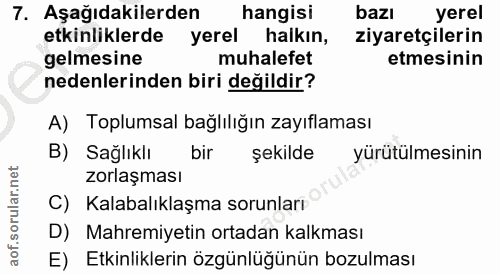 7. soru: Aşağıdakilerden hangisi bazı yerel etkinliklerde yerel halkın, ziyaretçilerin gelmesine muhalefet etmesinin nedenleri…