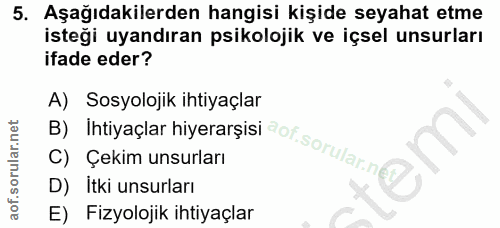 5. soru: Aşağıdakilerden hangisi kişide seyahat etme isteği uyandıran psikolojik ve içsel unsurları ifade eder? A) Sosyolojik…