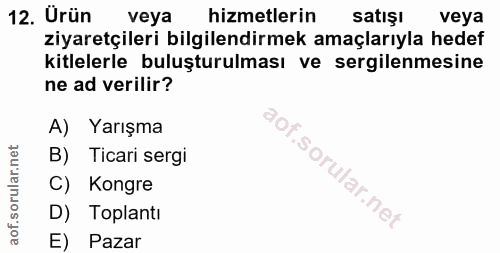 12. soru: Urün veya hizmetlerin satışı veya ziyaretçileri bilgilendirmek amaçlarıyla hedef kitlelerle buluşturulması ve sergile…
