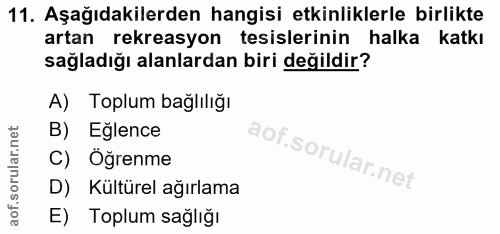 11. soru: Aşağıdakilerden hangisi etkinliklerle birlikte artan rekreasyon tesislerinin halka katkı sağladığı alanlardan biri de…
