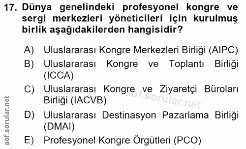 17. soru: Dünya genelindeki profesyonel kongre ve sergi merkezleri yöneticileri için kurulmuş birlik aşağıdakilerden hangisidir…