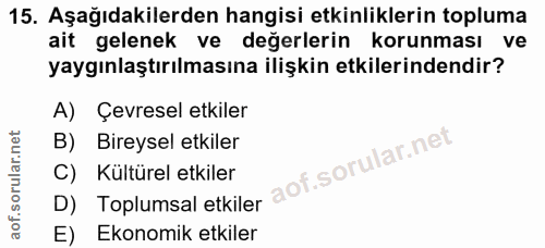 15. soru: Aşağıdakilerden hangisi etkinliklerin topluma ait gelenek ve değerlerin korunması ve yaygınlaştırılmasına ilişkin etk…