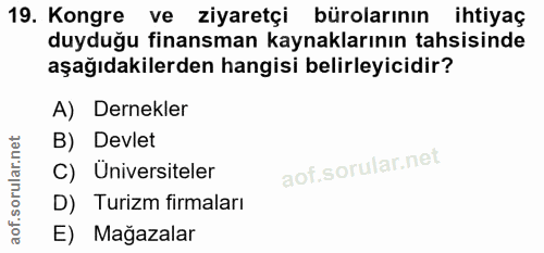 19. soru: Kongre ve ziyaretçi bürolarının ihtiyaç duyduğu finansman kaynaklarının tahsisinde aşağıdakilerden hangisi belirleyic…