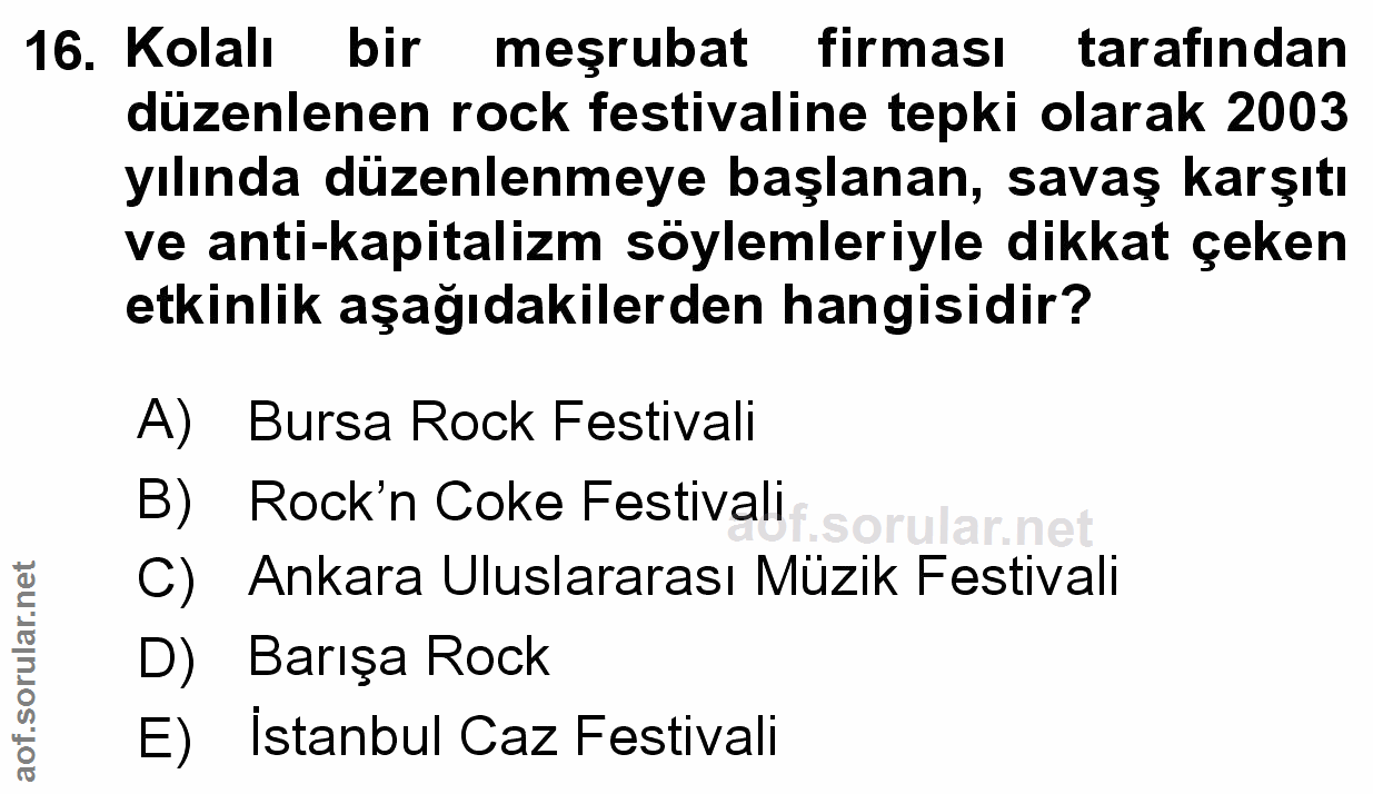 16. soru: Kolalı bir meşrubat firması tarafından düzenlenen rock festivaline tepki olarak 2003 yılında düzenlenmeye başlanan, s…