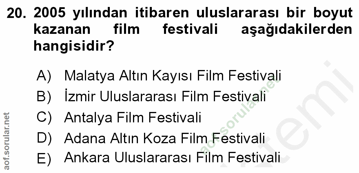 20. soru: 2005 yılından itibaren uluslararası bir boyut kazanan film festivali aşağıdakilerden hangisidir? A) Malatya Altın Kay…