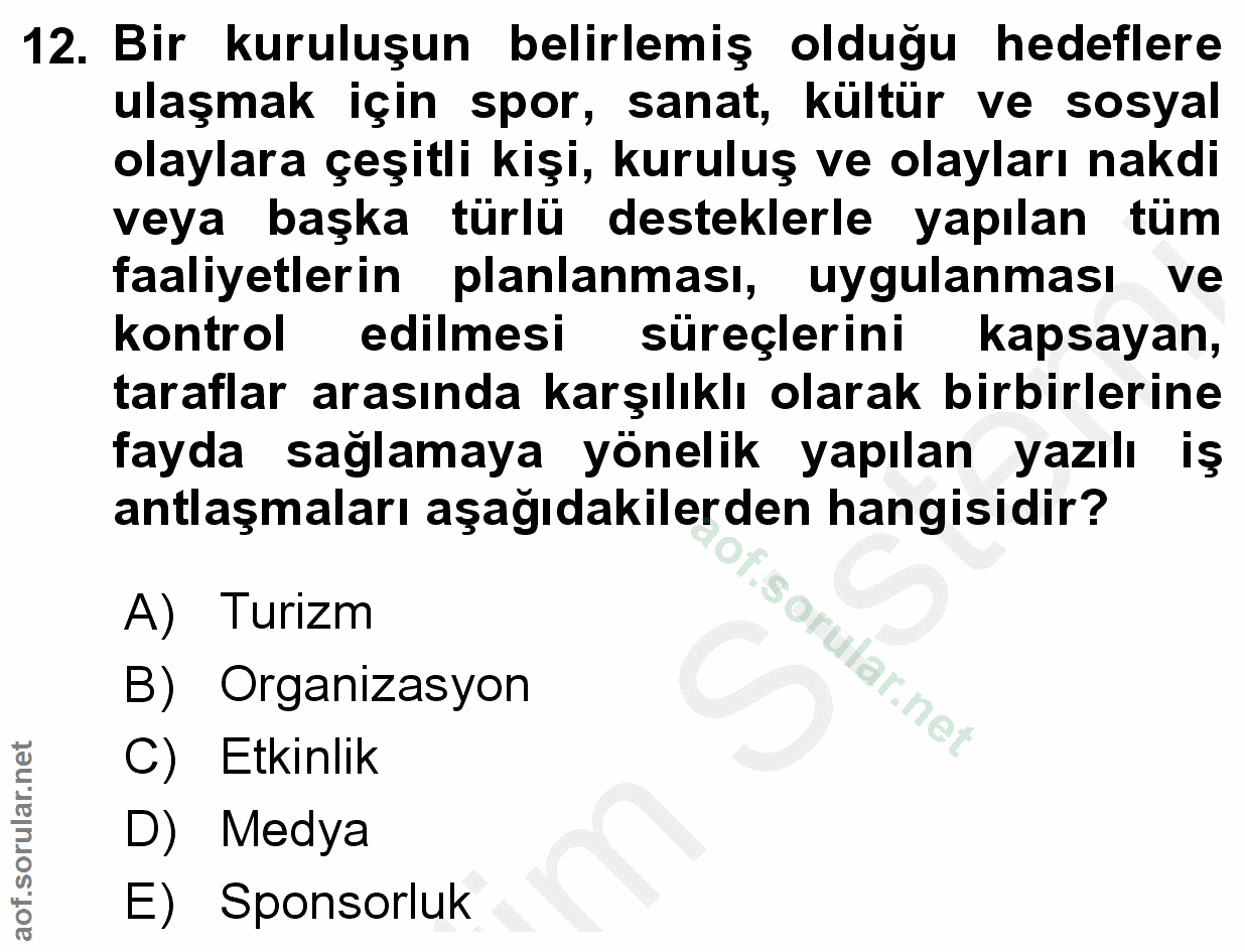 12. soru: Bir kuruluşun belirlemiş olduğu hedeflere ulaşmak için spor, sanat, kültür ve sosyal olaylara çeşitli kişi, kuruluş v…