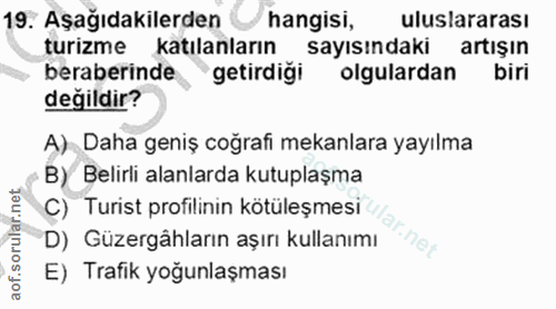 19. soru: Aşağıdakilerden hangisi, uluslararası turizme katılanların sayısındaki artışın beraberinde getirdiği olgulardan biri…