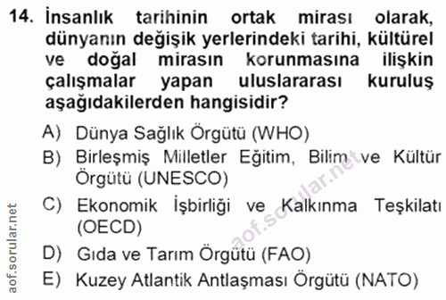 14. soru: İnsanlık tarihinin ortak mirası olarak, dünyanın değişik yerlerindeki tarihi, kültürel ve doğal mirasın korunmasına i…