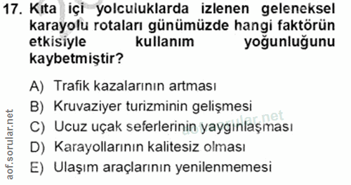 17. soru: Kıta içi yolculuklarda izlenen geleneksel karayolu rotaları günümüzde hangi faktörün etkisiyle kullanım yoğunluğunu k…