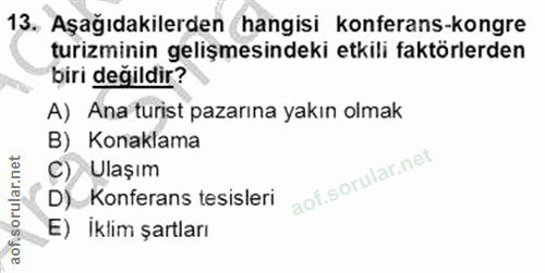13. soru: Aşağıdakilerden hangisi konferans-kongre turizminin gelişmesindeki etkili faktörlerden biri değildir? A) Ana turist p…