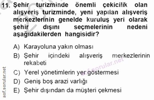 11. soru: Şehir turizminde önemli çekicilik olan alışveriş turizminde, yeni yapılan alışveriş merkezlerinin genelde kuruluş yer…