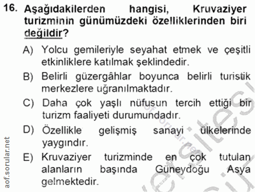 16. soru: Aşağıdakilerden hangisi, Kruvaziyer turizminin günümüzdeki özelliklerinden biri degildir? A) Yolcu gemileriyle seyaha…