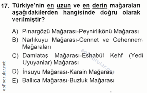 17. soru: Türkiye'nin en uzun ve en derin mağaraları aşağıdakilerden hangisinde doğru olarak verilmiştir? A) Pınargözü Mağarası…