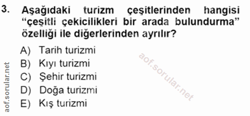 3. soru: Aşağıdaki turizm çeşitlerinden hangisi "çeşitli çekicilikleri bir arada bulundurma" özelliği ile diğerlerinden ayrılı…