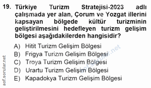 19. soru: Türkiye Turizm Stratejisi-2023 adlı çalışmada yer alan, Çorum ve Yozgat illerini kapsayan bölgede kültür turizminin g…