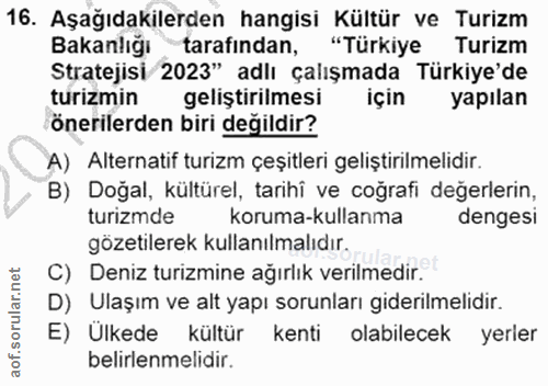 16. soru: Aşağıdakilerden hangisi Kültür ve Turizm Bakanlığı tarafından, "Türkiye Turizm Stratejisi 2023" adlı çalışmada Türkiy…