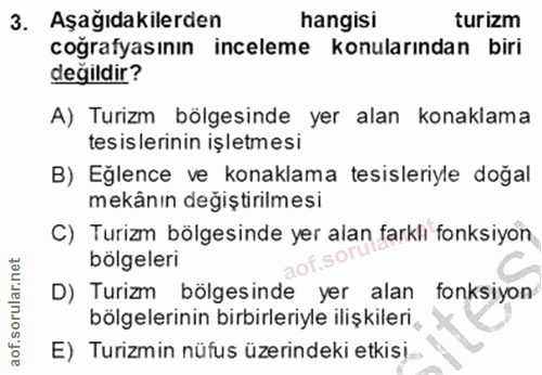 3. soru: Aşağıdakilerden hangisi turizm coğrafyasının inceleme konularından biri değildir? A) Turizm bölgesinde yer alan konak…