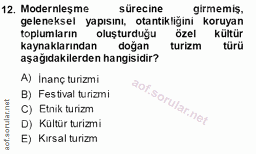 12. soru: Modernleşme sürecine girmemis, geleneksel yapısını, otantikliğini koruyan toplumların oluşturdugu özel kültür kaynakl…