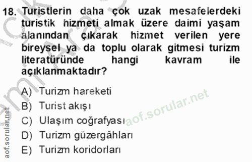 18. soru: Turistlerin daha çok uzak mesafelerdeki turistik hizmeti almak üzere daimi yaşam alanından çıkarak hizmet verilen yer…